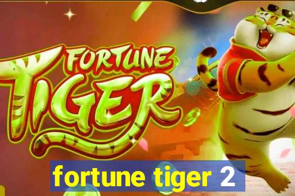 fortune tiger 2